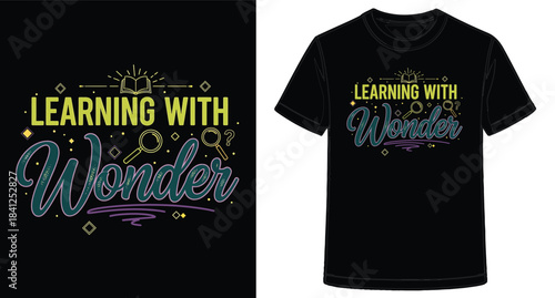Colorful TShirt Designs with Learning with Wonder Text and Magical Elements