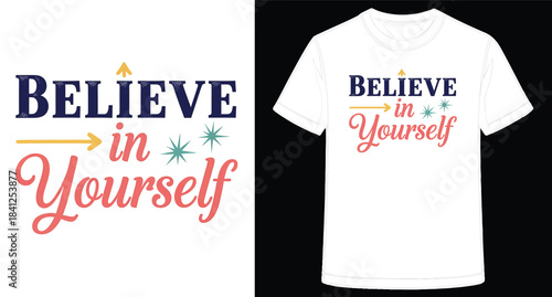 Inspirational TShirt Design Believe in Yourself Motivational Quote Graphic for Apparel