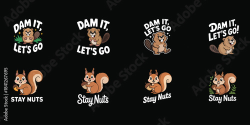 Dam It Let's Go and Stay Nuts Beaver and Squirrel Puns Keywords: dam, it, let's, go, stay, nuts