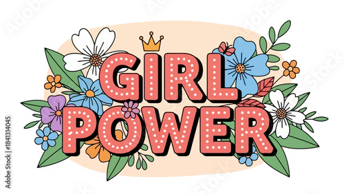 Girl Power Text with Flowers and Crown Vector Illustration
