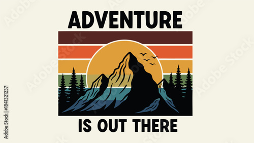 Retro vintage sunset over mountains with trees and the text "ADVENTURE IS OUT THERE".