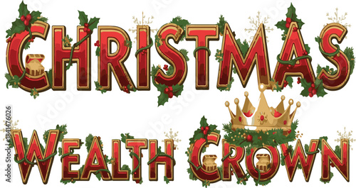 Christmas Wealth Crown Holiday Text With Royal Crown And Holly Design