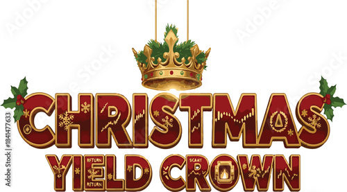 Christmas Yield Crown Holiday Text With Royal Crown And Holly Design