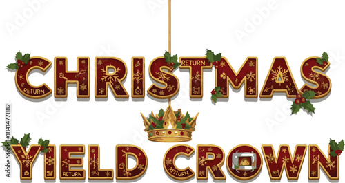 Christmas Yield Crown Holiday Text With Royal Crown And Holly Design