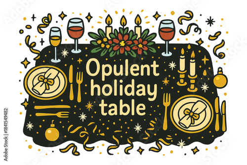Opulent Festive Setting. Opulent holiday table. Hand-drawn doodle illustration of Opulent holiday table. black
