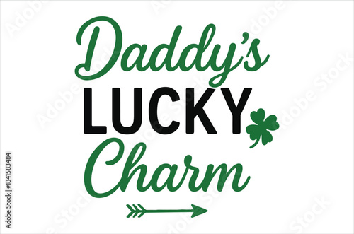 A vibrant green design proudly proclaims daddy s lucky charm with a shamrock and arrow accent