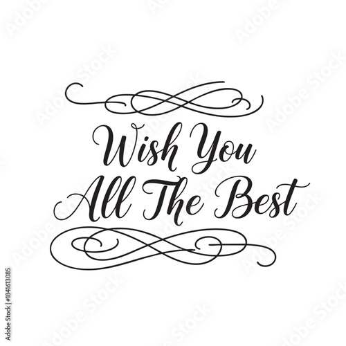 Elegant handlettered Wish You All The Best typography with decorative swashes is perfect for greetings and good luck messages
