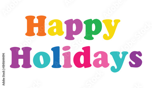 Colorful "Happy Holidays" chunky font vector lettering, playful modern sans-serif typography for seasonal greeting card, banner, poster, and children's holiday design