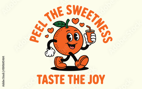Retro Cartoon Orange Mascot Holding Juice with Text Peel The Sweetness Taste The Joy