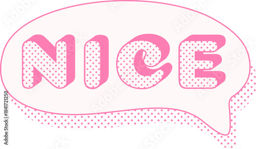 Pink NICE word forming a cute pop art speech bubble