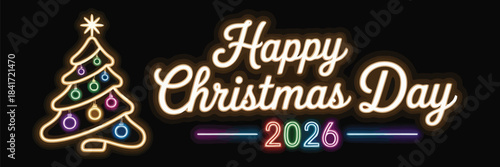Happy christmas day 2026 neon sign with festive tree and glowing ornaments retro new year holiday celebration banner vintage advertisement style