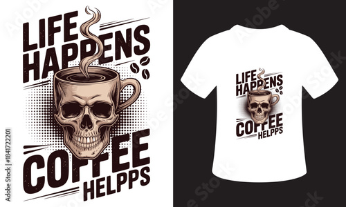 Life happens coffee helps skull coffee mug t shirt design