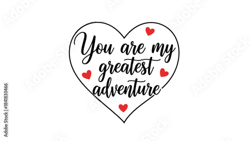 A black outline heart with the text "You are my greatest adventure" in the center, surrounded by small red hearts.