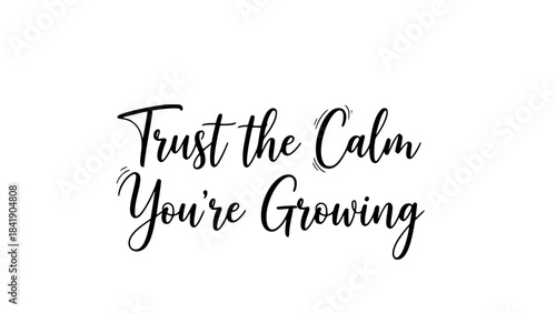 Trust the calm you're growing quote inspirational typography design positive affirmation motivational message handwritten script