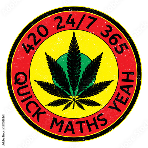 420 247 365 Quick Maths Yeah Cannabis Weed Humour 