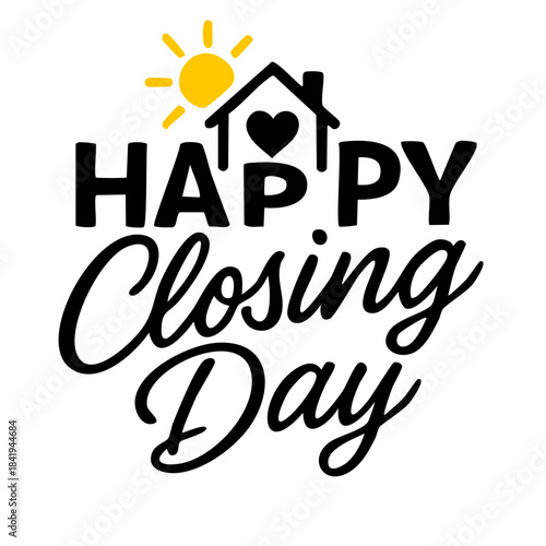 happy closing day: bold text with house-heart icon and sunburst celebrating homeownership and real estate success