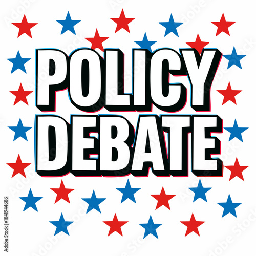 policy debate: bold text with red and blue stars evoking civic engagement and structured political discourse