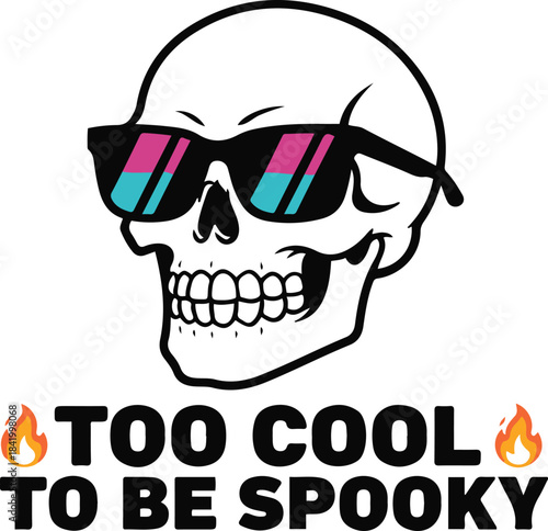 Vector illustration of a smiling skull wearing retro sunglasses flanked by flames, featuring the humorous typographic slogan "Too Cool To Be Spooky."