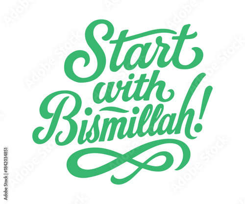 Always remember to begin with Bismillah for blessings and success