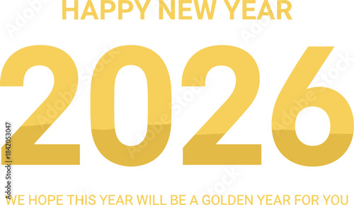 Title: Minimalist Happy New Year 2026 greeting card or banner with large, bold golden numbers and a hopeful message on a clean white background, wishing a prosperous future.