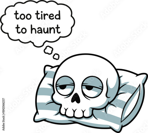 Vector illustration of an exhausted cartoon skull resting on a striped pillow with a thought bubble containing the humorous text "too tired to haunt."