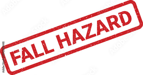 Grungy red fall hazard rubber stamp mark indicating potential danger in a workplace environment