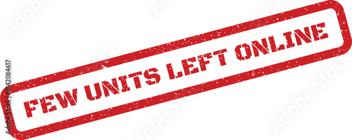 Grungy red rectangle stamp with the text FEW UNITS LEFT ONLINE indicating low digital product availability