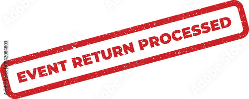 Grungy red rectangular rubber stamp showing event return processed text for official documentation