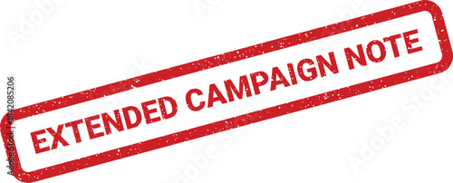 Grungy red rubber stamp featuring the important phrase Extended Campaign Note for project communication