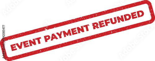 Grungy red rubber stamp vector displaying EVENT PAYMENT REFUNDED for financial and transaction records