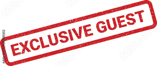 Grungy red stamp with EXCLUSIVE GUEST text for VIP access, special invitees, and private events