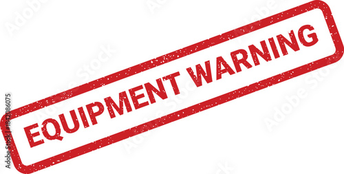 Imperative red grunge style stamp displaying EQUIPMENT WARNING text for important safety notifications and alerts