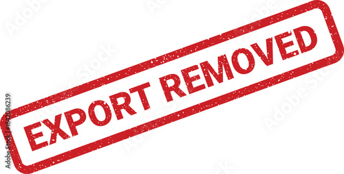 Official export removed message appears on a grunge textured rubber stamp for indicating a cleared item or cancellation