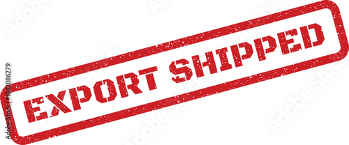 Official export shipped message appears on a grunge textured rubber stamp for confirming goods are already in transit