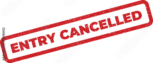Official looking grunge stamp graphic declaring that a previously scheduled entry has been effectively cancelled or denied