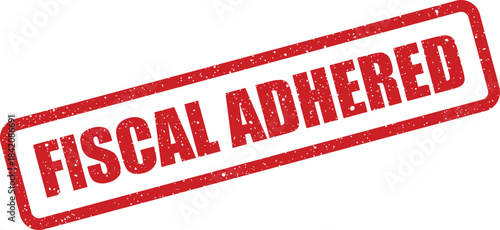 Official red grunge stamp with FISCAL ADHERED words indicating compliance for financial paperwork