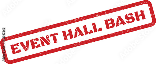 Rectangular grunge rubber stamp with bold EVENT HALL BASH lettering, signifying a vibrant gathering