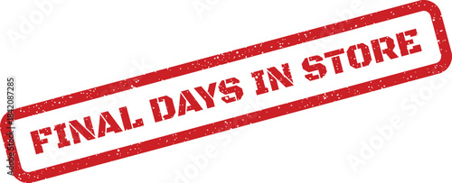 Rectangular grunge rubber stamp with textured lettering indicating the final days for in store shopping promotions