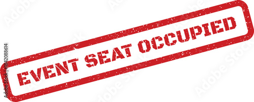 Red grunge effect rubber stamp showing text event seat occupied for reservation status