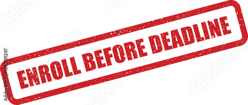 Red grunge rubber stamp mark with ENROLL BEFORE DEADLINE important text message, ideal for education promotions
