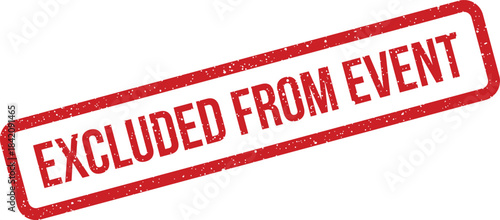 Red grunge rubber stamp mark with the text Excluded from Event indicating an entry restriction