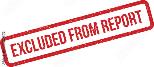 Red grunge rubber stamp mark with the text Excluded from Report indicating data omission or a finding