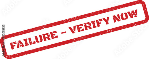Red grunge textured stamp icon with failure verify now message for immediate validation required