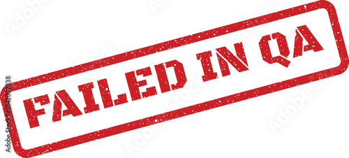 Red grunge textured stamp indicating a failure in quality assurance procedures, ideal for product development