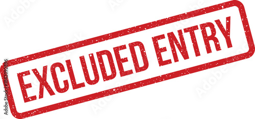 Red grungy rectangular rubber stamp with the statement EXCLUDED ENTRY for records management or database status