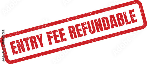 Red rectangle rubber stamp with grunge texture displaying important text indicating that an entry fee is refundable