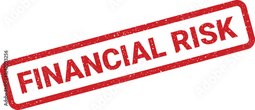 Red rectangular distressed stamp with financial risk text, highlighting potential hazards in business operations or investments