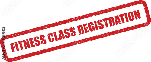 Red rectangular grunge rubber stamp with textured effect displaying Fitness Class Registration text
