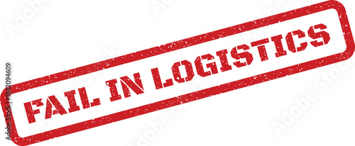 Red rectangular rubber stamp impression stating FAIL IN LOGISTICS with distressed texture for official documentation