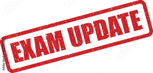 Red rubber stamp with a grunge texture effect conveying an EXAM UPDATE announcement